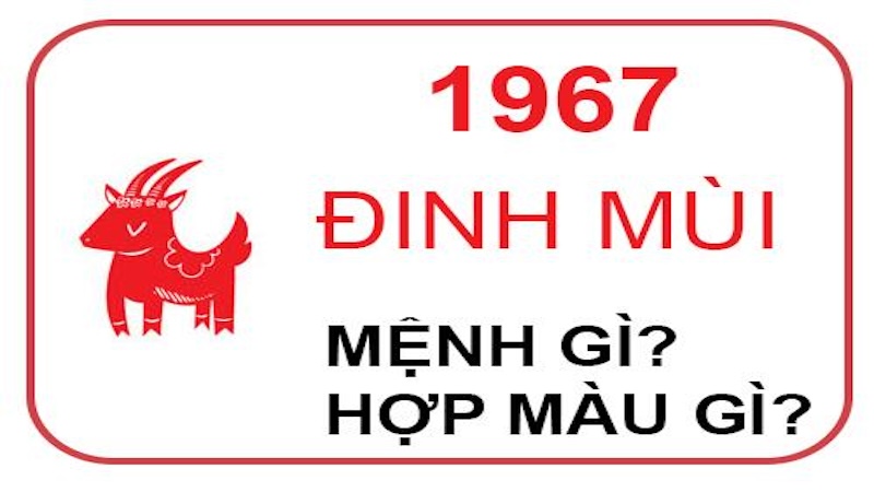 1967 mệnh gì