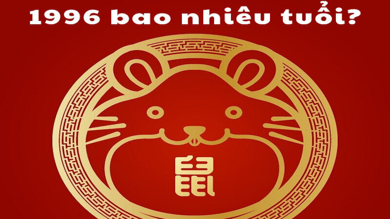 1996 bao nhiêu tuổi