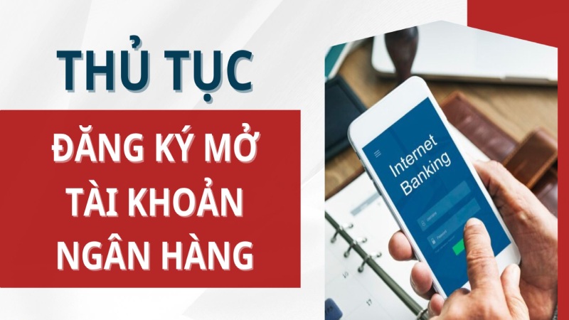 Thủ tục mở tài khoản ngân hàng